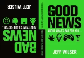 Image of good news about whats bad for you the bad news about whats good for you