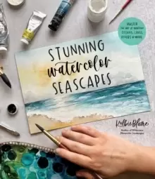 Image of Stunning Watercolor Seascapes : Master the Art of Painting Oceans, Rivers, Lakes and More