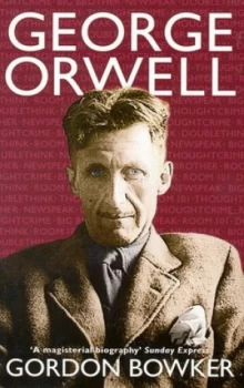 Image of George Orwell by Gordon Bowker Paperback