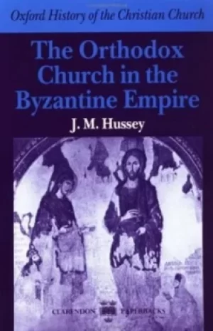 Image of The Orthodox Church in the Byzantine Empire by J. M Hussey