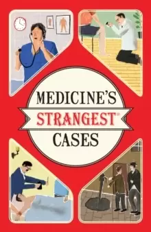 Image of Medicine's Strangest Cases : Extraordinary but true stories from over five centuries of medical history