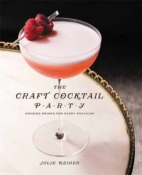 Image of The Craft Cocktail Party by Julie Reiner Hardback