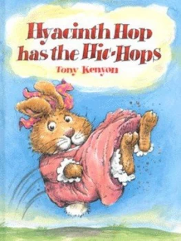 Image of Hyacinth Hop Has the Hic-Hops by Tony Kenyon Hardback