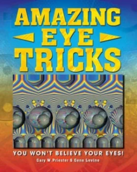 Image of Amazing Eye Tricks by Gary Priester Paperback
