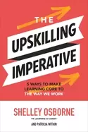 Image of upskilling imperative 5 ways to make learning core to the way we work