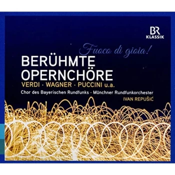 image of Chor des Bayerischen Rundfunks - Fuoco Di Gioia: Ber&uuml;hmte Opernch&ouml;re CD