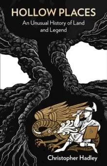 Image of Hollow Places : An Unusual History of Land and Legend