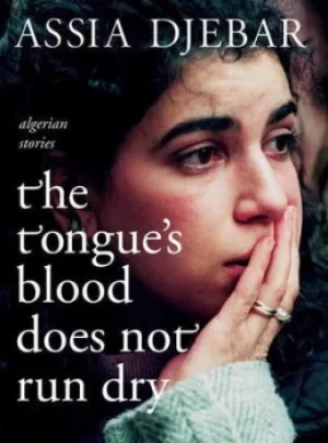 Image of The tongues blood does not run dry by Assia Djebar