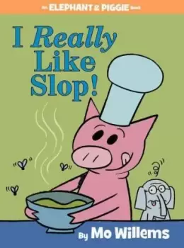 Image of I Really Like Slop! (an Elephant and Piggie Book) by Mo Willems