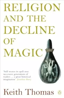 Image of Religion and the Decline of Magic : Studies in Popular Beliefs in Sixteenth and Seventeenth-Century England