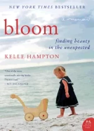 Image of bloom finding beauty in the unexpected a memoir