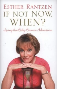 Image of If Not Now When by Esther Rantzen Hardback