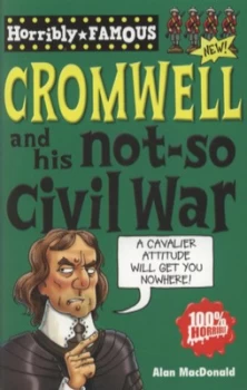 Image of Oliver Cromwell and His Not-So Civil War by Alan Macdonald Paperback