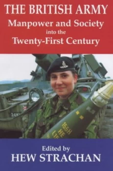 Image of The British Army Manpower and Society into the Twenty-First Century by Hew Strachan Paperback