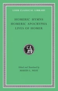 Image of Homeric Hymns Homeric Apocrypha Lives of Homer by Martin L West Hardback