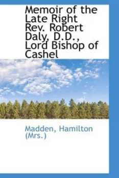 Image of Memoir of the Late Right Rev. Robert Daly D.D. Lord Bishop of Cashel by Madden Hamilton Paperback
