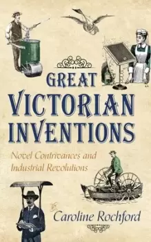 Image of Great Victorian inventions by Caroline Rochford