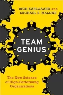 Image of Team Genius : The New Science of High-Performing Organizations