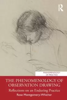 Image of The Phenomenology of Observation Drawing : Reflections on an Enduring Practice