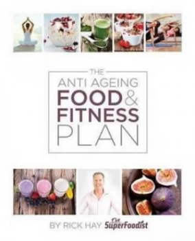 Image of The Anti Ageing Food and Fitness Plan by Rick Hay Paperback