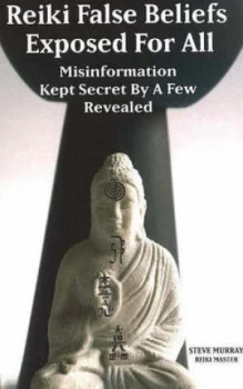 Image of Reiki False Beliefs Exposed for All by Steve Murray Book