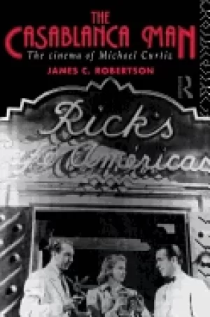 Image of casablanca man the cinema of michael curtiz