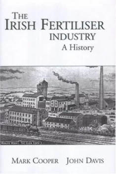 Image of The Irish Fertiliser Industry by Mark Cooper and John Davis Hardback