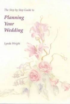 Image of The Step by Step Guide to Planning Your Wedding by Lynda Wright and Margaret Wall Book