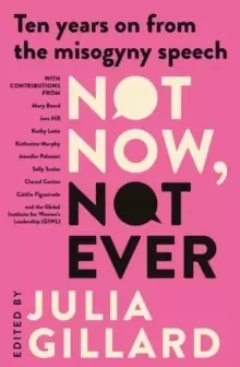 Image of Not Now, Not Ever : Ten Years On From the Misogyny Speech