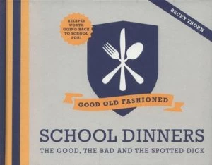 Image of Good Old Fashioned School Dinners by Becky Thorn Hardback