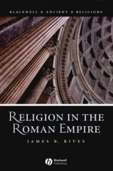 Image of Religion in the Roman Empire by James B. Rives Paperback