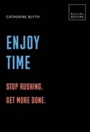 Image of enjoy time stop rushing get more done 20 thought provoking lessons