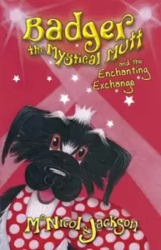 Image of Badger the mystical mutt and the enchanting exchange by Lyn McNicol