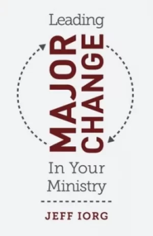 Image of Leading major change in your ministry by Jeff Iorg