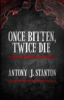 Image of Once Bitten Twice Die by Antony J. Stanton Paperback