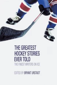 Image of Greatest Hockey Stories Ever Told by Bryant Urstadt Book