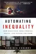 Image of automating inequality how high tech tools profile police and punish the po