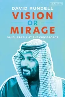 Image of Vision or Mirage : Saudi Arabia at the Crossroads