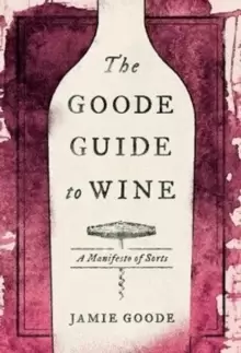 Image of The Goode Guide to Wine : A Manifesto of Sorts
