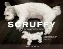 Image of Scruffy : Our loyal pandemic pooches and the good, the bad, and the crazy haircuts we gave them