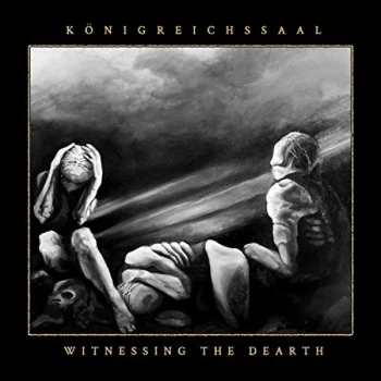Image of K&ouml;nigreichssaal - WITNESSING THE DEARTH Vinyl