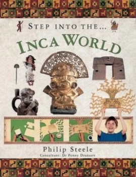 Image of Step into the Inca World by Philip Steele and Penny Dransart Hardback