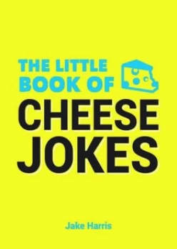 Image of The Little Book of Cheese Jokes by Jake Harris Paperback