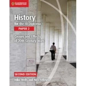 Image of History for the IB Diploma Paper 2 Causes and Effects of 20th Century Wars by Mike Wells, Nick Fellows (Paperback, 2016)