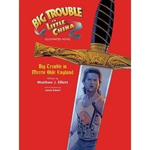 Image of Big Trouble in Little China Illustrated Novel: BigTrouble in Merrie Olde England Hardback 2018