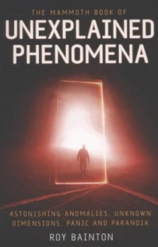 Image of The Mammoth Book of Unexplained Phenomena by Roy Bainton Paperback