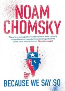 Image of Because We Say so by Noam Chomsky Hardback