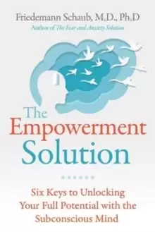 Image of The Empowerment Solution : Six Keys to Unlocking Your Full Potential with the Subconscious Mind