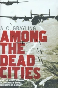 Image of Among the Dead Cities by A C Grayling Hardback