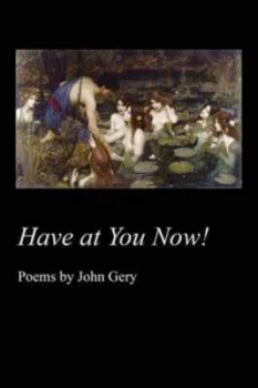 Image of Have at You Now by John Gery Paperback